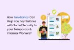 How TankhaPay Can Help You Pay Salaries with Social Security to your Temporary & Informal Workers