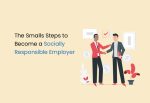The Smalls Steps to Become a Socially Responsible Employer