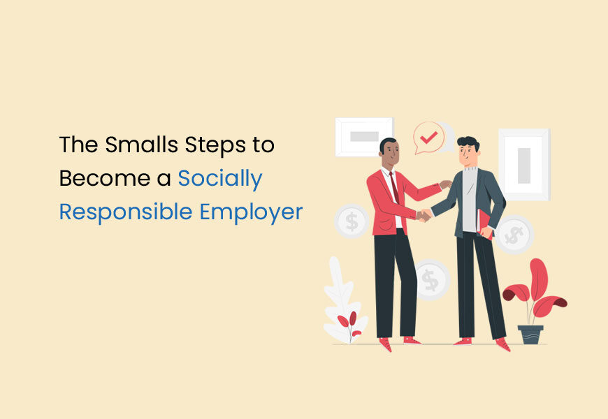 The Smalls Steps to Become a Socially Responsible Employer