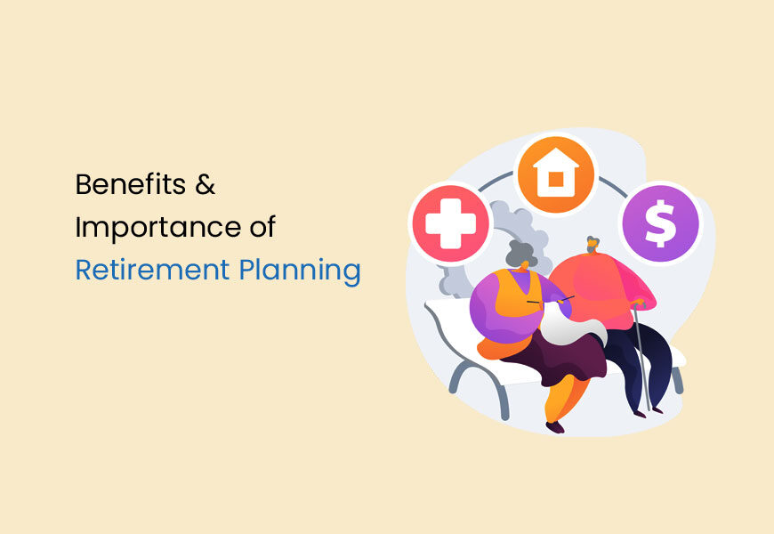 Benefits & Importance of Retirement Planning