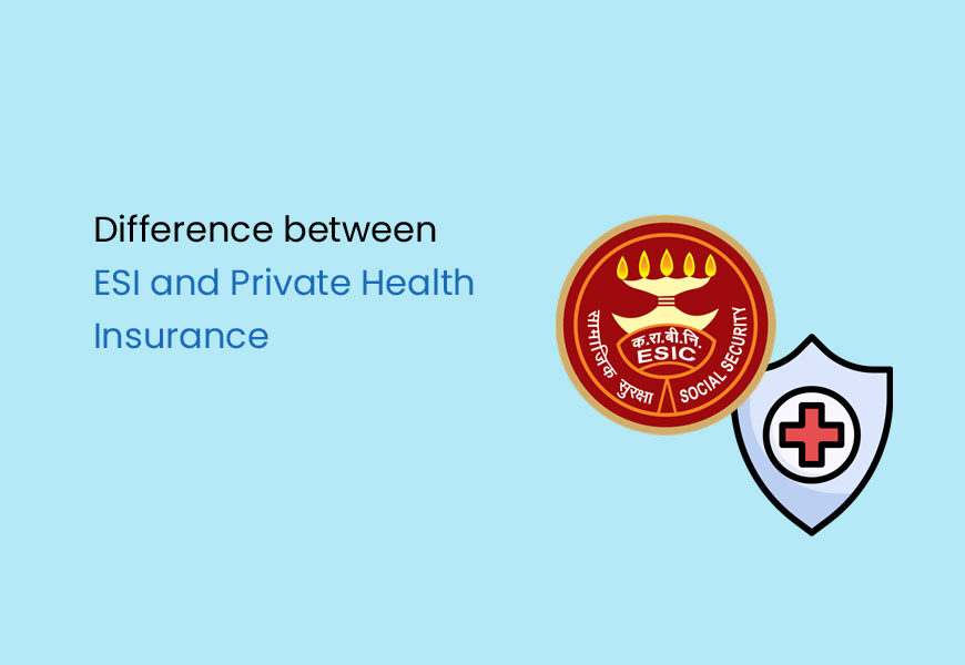 Difference between ESI and Private Health Insurance