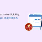 What Is the Eligibility for ESI Registration