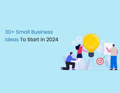 30+ Small Business Ideas To Start in 2024